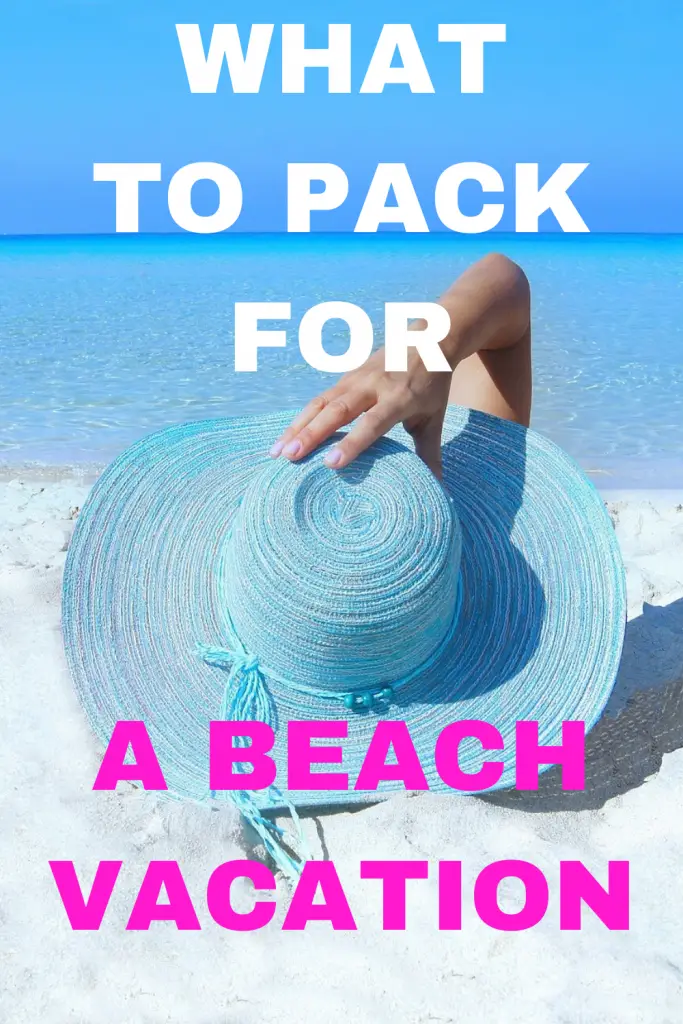 What to Pack for the Beach Vacation - Wandernity